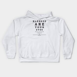 Blessed are your eyes because they see Kids Hoodie
